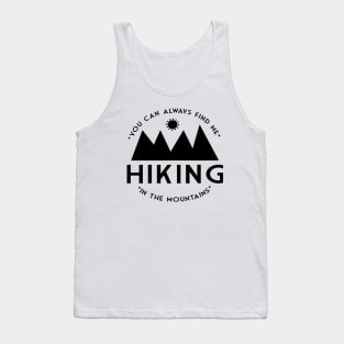 You can always find me HIKING in the mountains Tank Top